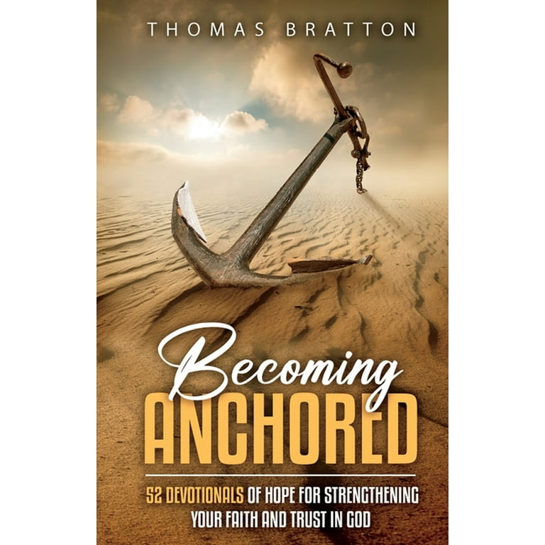 Becoming Anchored: 52 Devotionals of Hope for Strengthening Your Faith and  Trust in God (Paperback) 