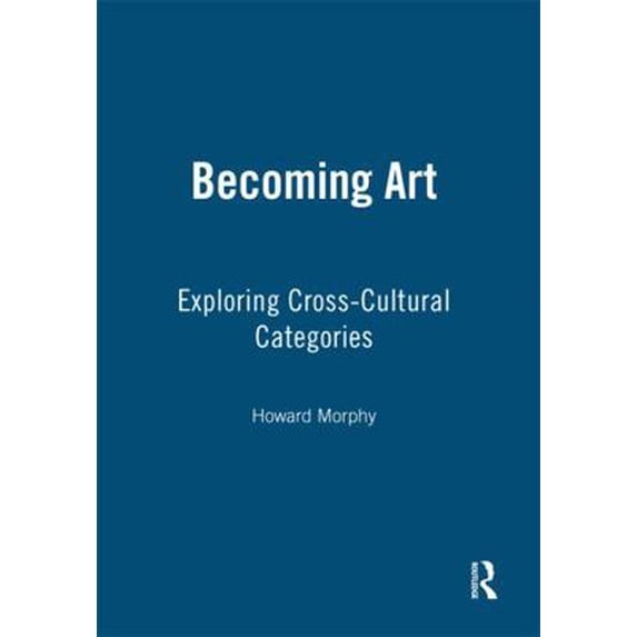 Pre-Owned Becoming Art: Exploring Cross-Cultural Categories (Paperback) 1845206576 9781845206574