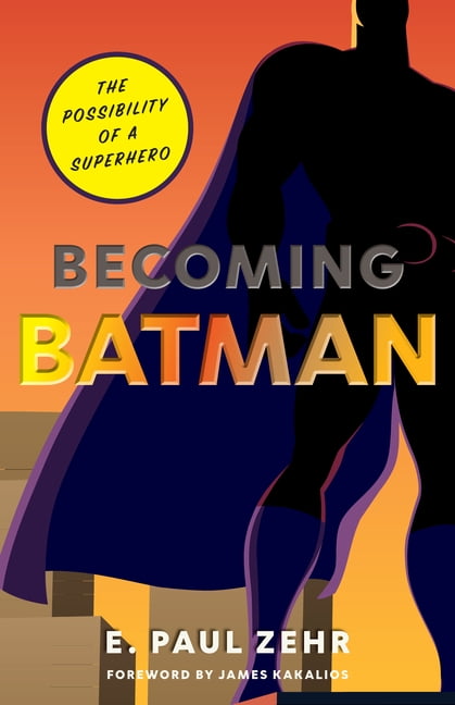 Becoming Batman: The Possibility of a Superhero, (Paperback)