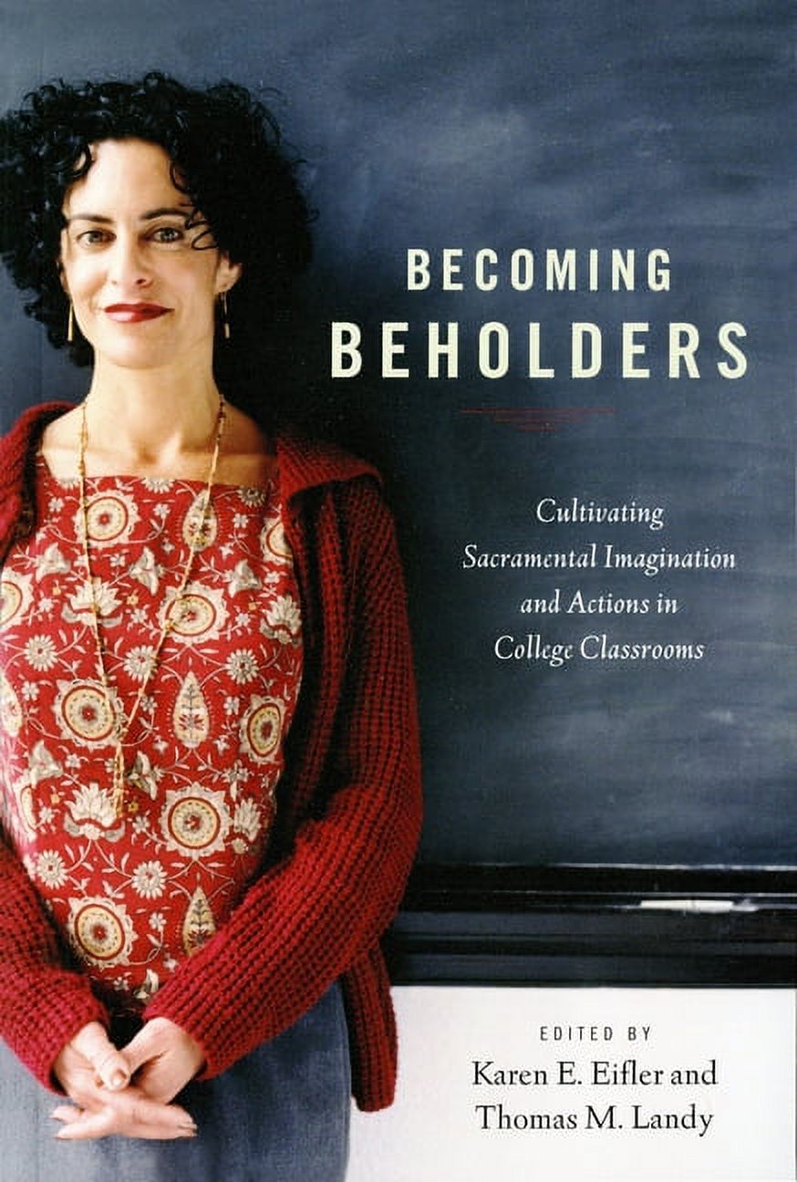 Becoming Beholders : Cultivating Sacramental Imagination and Actions in ...