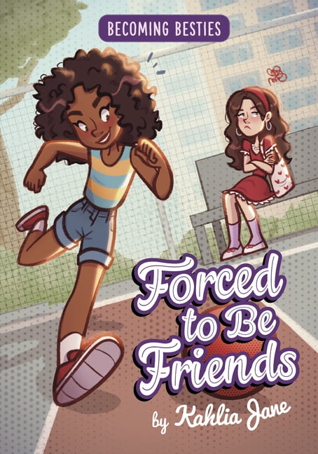 Becoming Besties Forced to Be Friends, (Hardcover)