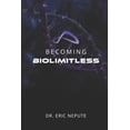 thumbnail image 1 of Becoming BioLimitless: A Revolutionary Approach to Health, Wealth, and Human Potential, (Paperback), 1 of 1
