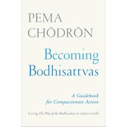 Becoming Bodhisattvas A Guidebook for Compassionate Action, Paperback