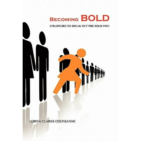 Becoming Bold: Strategies to Break Out the Bold You! (Paperback)