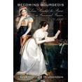 thumbnail image 1 of Becoming Bourgeois: Love, Kinship, and Power in Provincial France, 1670-1880, (Hardcover), 1 of 1