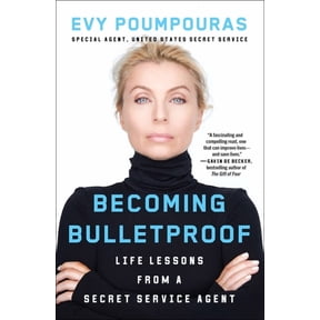 Becoming Bulletproof: Life Lessons from a Secret Service Agent, (Paperback)