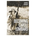 thumbnail image 1 of Becoming Carole Lombard: Stardom, Comedy, and Legacy, (Paperback), 1 of 1