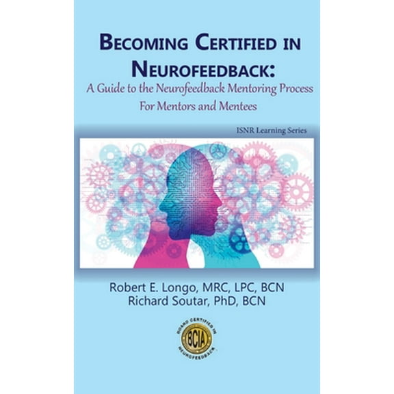Becoming Certified in Neurofeedback : A Guide to the Neurofeedback Mentoring Process For Mentors and Mentees
