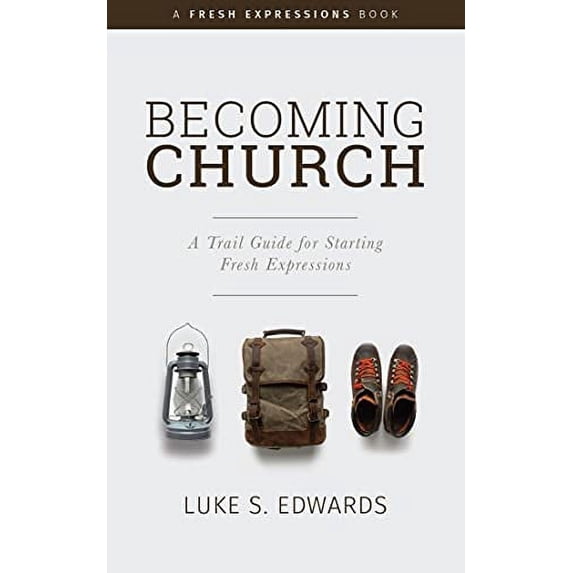 Pre-Owned Becoming Church: A Trail Guide for Starting Fresh Expressions, 9781734508109, 1734508108, Paperback,
