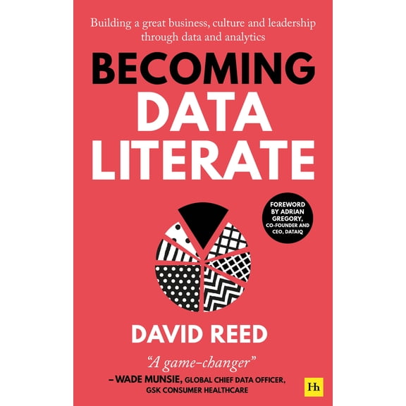 Becoming Data Literate : Building a great business, culture and leadership through data and analytics (Paperback)