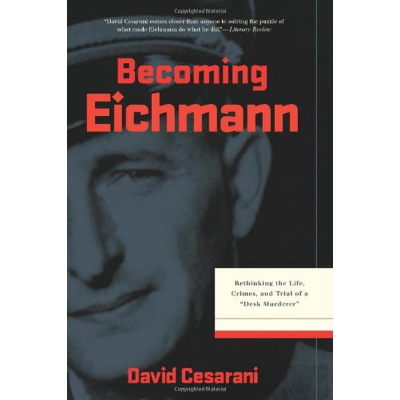 Pre-Owned Becoming Eichmann: Rethinking the Life, Crimes, and Trial of a Desk Murderer (Eichmann: His Life and Crimes) (Hardcover) 0306814765 9780306814761