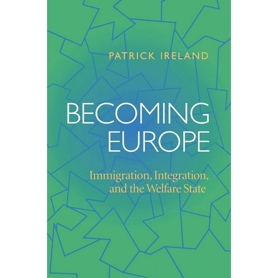 Becoming Europe : Immigration Integration And The Welfare State (Paperback)