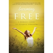 Becoming Free : A Woman's Guide to Internal Strength (Paperback)