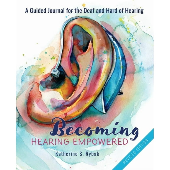 Hearing Empowered Becoming Hearing Empowered: A Guided Journal for the Deaf and Hard of Hearing, (Paperback)