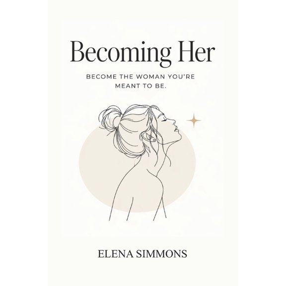 Becoming Her: A Self-Growth Guide for Young Women Learning Discipline, Confidence, Healing, and Direction in Their Early, (Paperback)