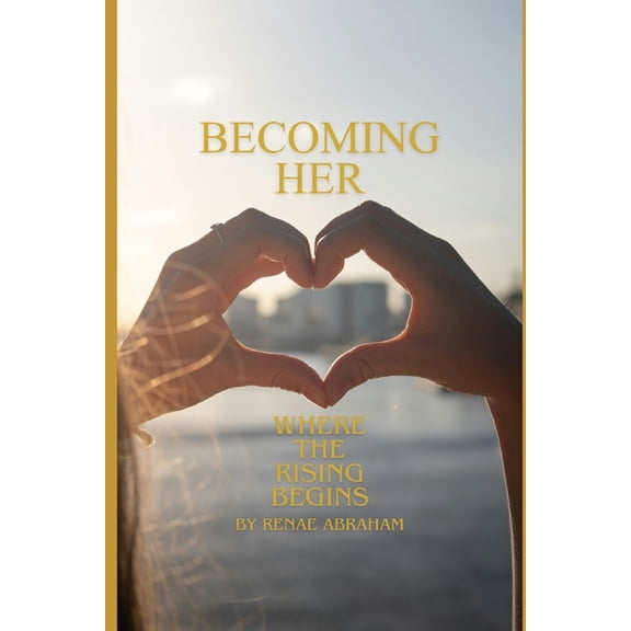 Becoming Her Becoming Her: Where the Rising Begins, Book 1, (Paperback)