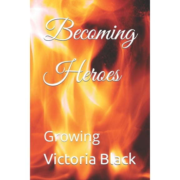 Becoming Heroes Becoming Heroes: Growing, Book 2, (Paperback)