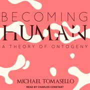 Becoming Human A Theory of Ontogeny Audiobook