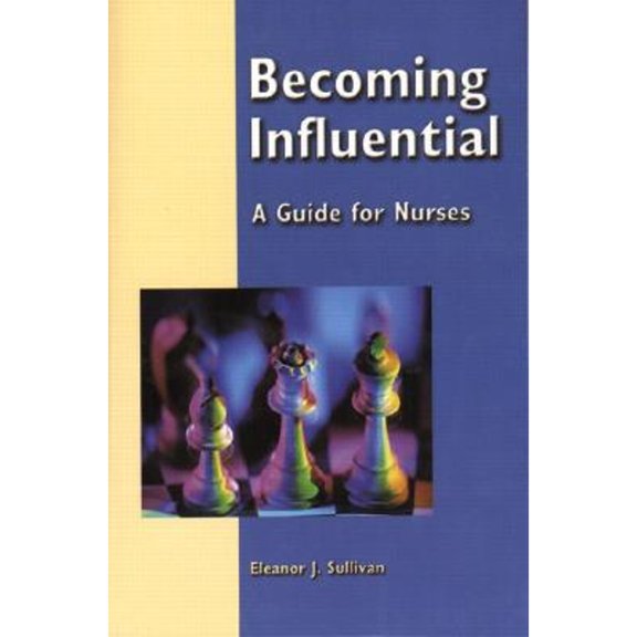 Pre-Owned Becoming Influential: A Guide for Nurses (Paperback) by Eleanor J Sullivan