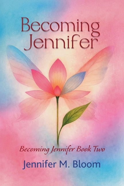 Becoming Jennifer Becoming Jennifer: Becoming Jennifer Book Two, Book 2, (Paperback)