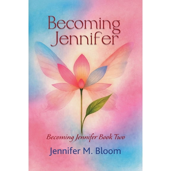 Becoming Jennifer Becoming Jennifer: Becoming Jennifer Book Two, Book 2, (Paperback)