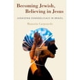 thumbnail image 1 of Becoming Jewish, Believing in Jesus: Judaizing Evangelicals in Brazil, (Hardcover), 1 of 1