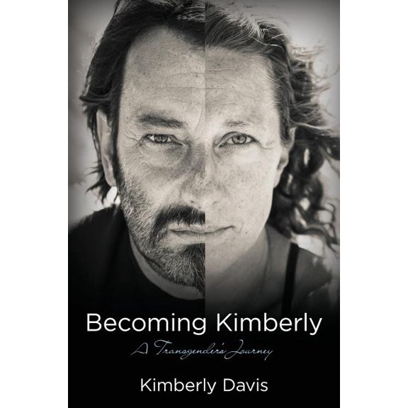 Becoming Kimberly : A Transgender's Journey
