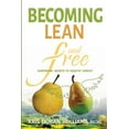 thumbnail image 1 of Becoming Lean and Free: Surprising Secrets to Healthy Weight, (Paperback), 1 of 1