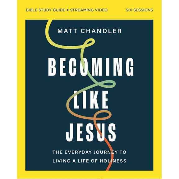 Becoming Like Jesus Bible Study Guide Plus Streaming Video: The Everyday Journey to Living a Life of Holiness, (Paperback)