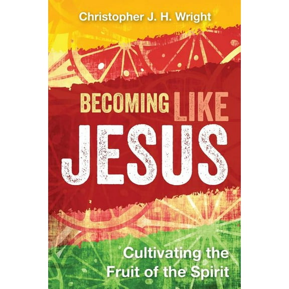 Becoming Like Jesus: Cultivating the Fruit of the Spirit (Paperback)