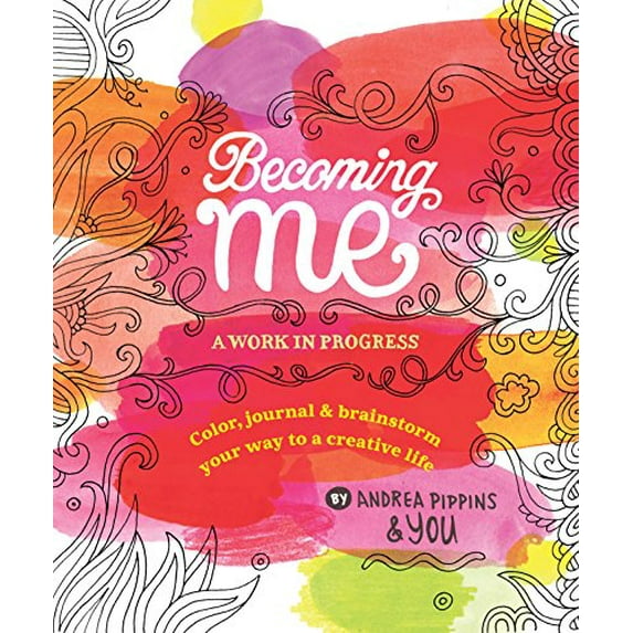 Pre-Owned Becoming Me: A Work in Progress: Color, Journal & Brainstorm Your Way to a Creative Life (Paperback) 0399559159 9780399559150