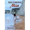thumbnail image 1 of Becoming Mia  Paperback  Wendy Teller, 1 of 1