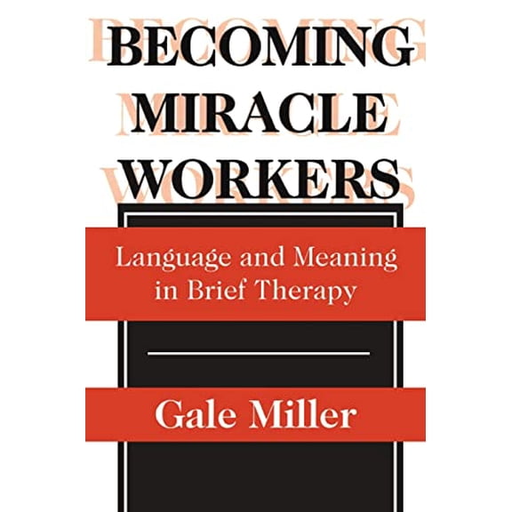 Pre-Owned Becoming Miracle Workers: Language and Learning in Brief Therapy (Paperback) 0202305716 9780202305714
