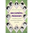 thumbnail image 1 of Becoming Modern: Young Women and the Reconstruction of Womanhood in the 1920s, (Hardcover), 1 of 1