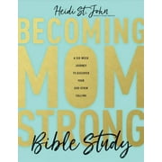 HEIDI ST JOHN Becoming MomStrong Bible Study : A Six-Week Journey to Discover Your God-Given Calling (Paperback)
