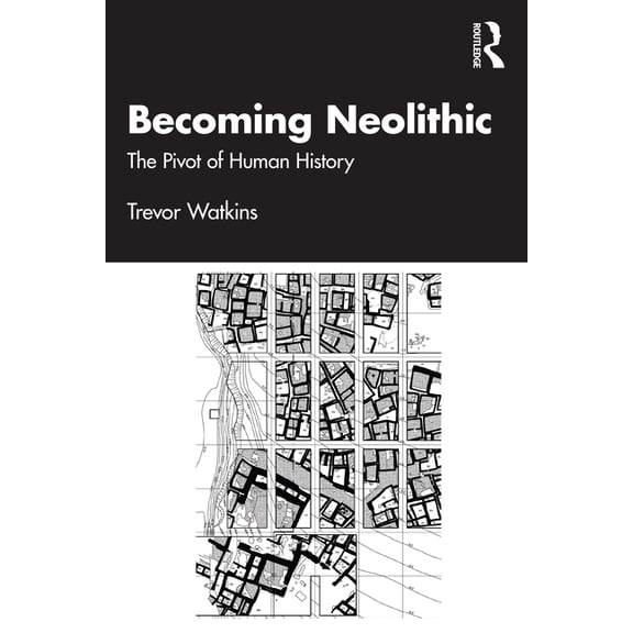 Becoming Neolithic: The Pivot of Human History, (Paperback)