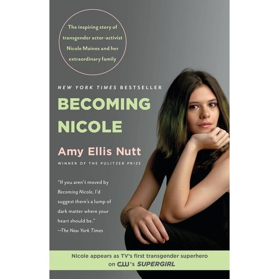 Becoming Nicole: The Inspiring Story of Transgender Actor-Activist Nicole Maines and Her Extraordinary Family, (Paperback)