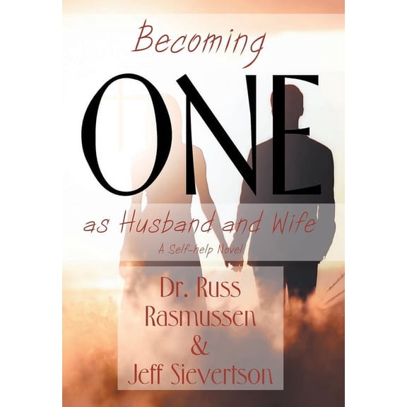 Becoming One as Husband and Wife: A Self-help Novel (Hardcover)