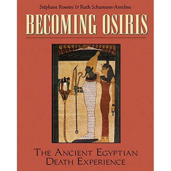 Pre-Owned Becoming Osiris: The Ancient Egyptian Death Experience (Paperback) 089281652X 9780892816521