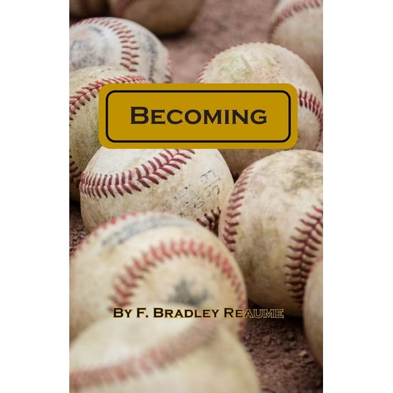 Becoming Paperback 0995990638 9780995990630 F Bradley Reaume