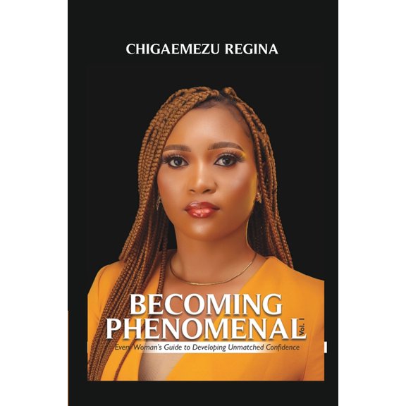 Becoming Phenomenal: Every Woman's Guide To Developing Unmatched Confidence, (Paperback)
