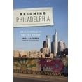 thumbnail image 1 of Becoming Philadelphia: How an Old American City Made Itself New Again, (Paperback), 1 of 1