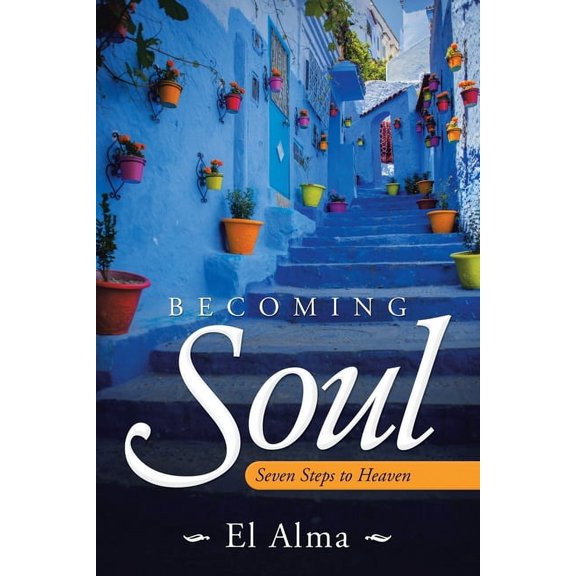 Becoming Soul: Seven Steps to Heaven, (Paperback)