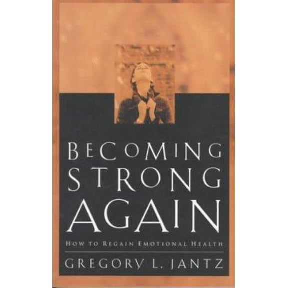 Pre-Owned Becoming Strong Again: How to Regain Emotional Health (Paperback) 0800756517 9780800756512