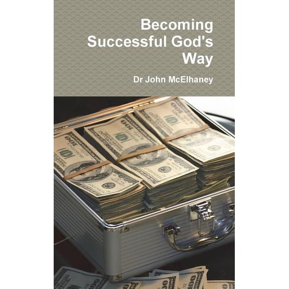 Becoming Successful God's Way, (Hardcover)