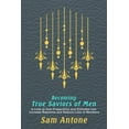 thumbnail image 1 of Becoming True Saviors of Men, (Paperback), 1 of 1