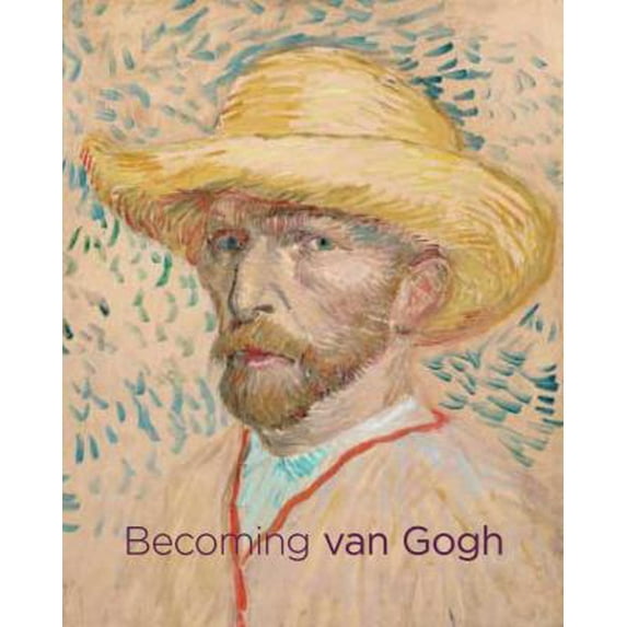 Pre-Owned Becoming van Gogh (Hardcover) 030018686X 9780300186864