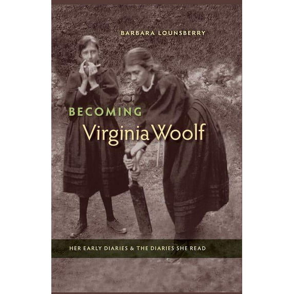 Becoming Virginia Woolf: Her Early Diaries and the Diaries She Read, (Hardcover)
