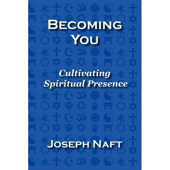Becoming You: Cultivating Spiritual Presence, (Paperback)