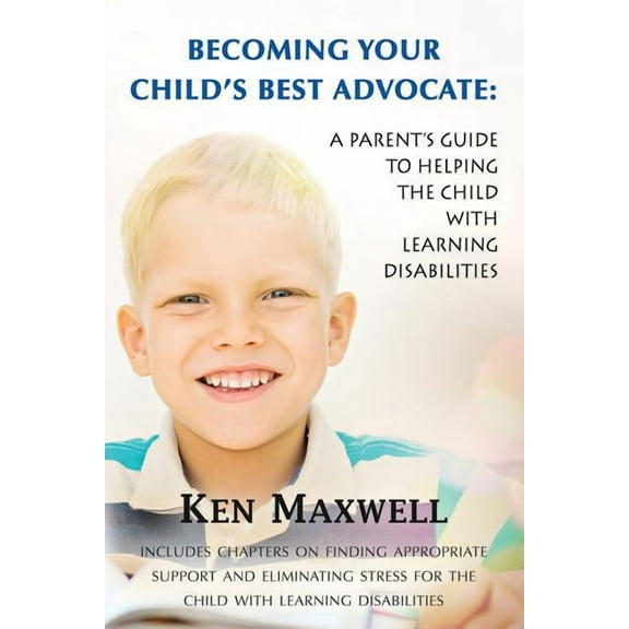 Becoming Your Child's Best Advocate: A Parent's Guide to Helping the Child with Learning Disabilities Paperback